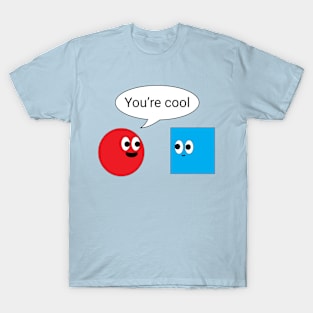 You're Cool T-Shirt